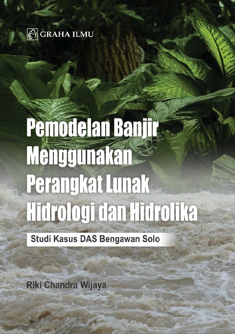 Pemodelan Banjir Menggunakan Perangkat Lunak Hidrologi dan Hidrolika; Studi Kasus DAS Bengawan Solo